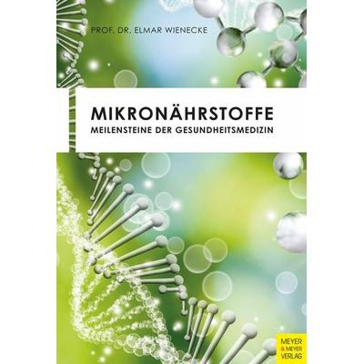 Mikronährstoffe, Taschenbuch von Elmar Wienecke, Meyer & Meyer, 978-3-8403-7738-9