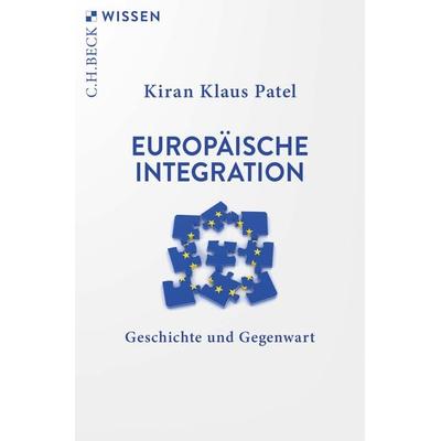 Europäische Integration, Taschenbuch von Kiran Klaus Patel, C.H. Beck, 978-3-406-78496-5