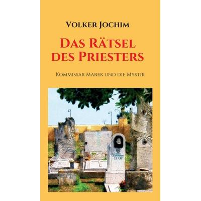 Das Rätsel des Priesters, Gebundene Ausgabe von Volker Jochim, Tredition, 978-3-7482-6791-1