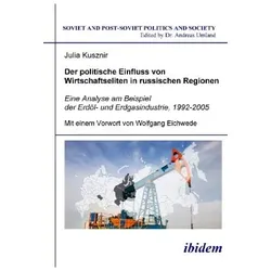Der politische Einfluss von Wirtschaftseliten in russischen Regionen, Fachbücher von Julia Kusznir