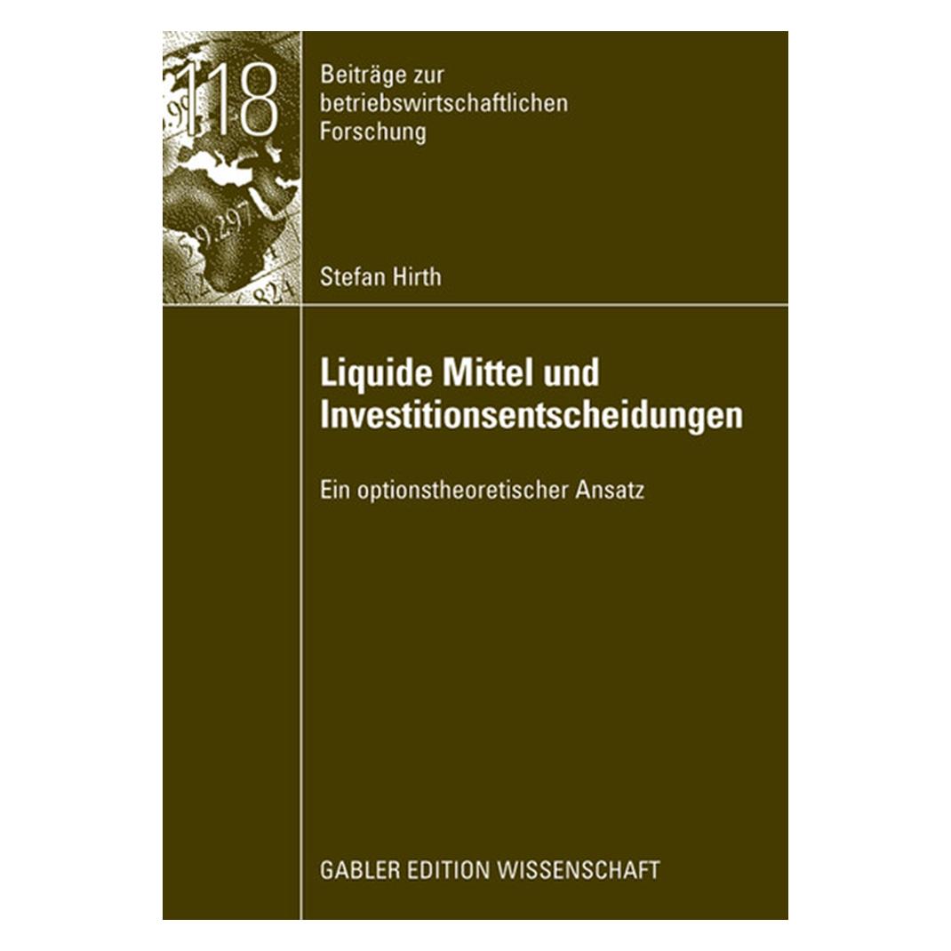 Gabler Liquide Mittel und Investitionsentscheidungen (Deutsch, Softcover, Stefan Hirth) (7455265)