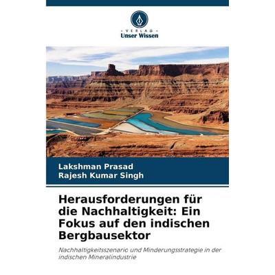 Herausforderungen für die Nachhaltigkeit: Ein Fokus auf den indischen Bergbausektor, Taschenbuch von Lakshman Prasad,Rajesh Kumar Singh, Verlag Unser