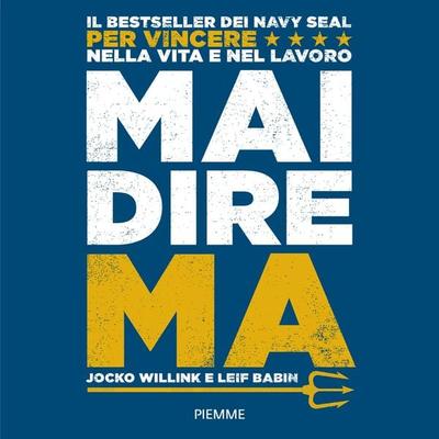 Mai dire ma - Jocko Willink,Leif Babin, Audio, 9788858550472