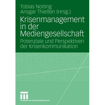 Krisenmanagement in der Mediengesellschaft, Taschenbuch von Tobias Nolting,Ansgar Thiessen, VS Verlag für Sozialwissenschaften, 978-3-531-15384-1