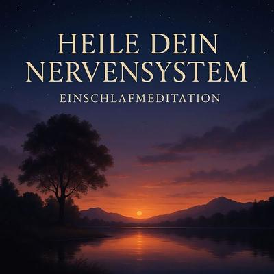 Heile Dein Nervensystem - Einschlafmeditation - Akademie für die Heilung + Therapie des Nervensystems, Audio, 4069829244398