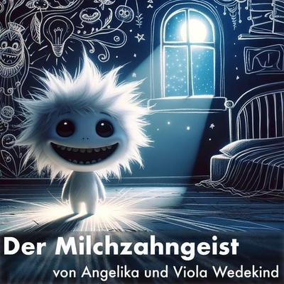 Der Milchzahngeist - Viola Wedekind,Angelika Wedekind, Audio, 9783989830110