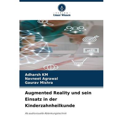 Augmented Reality und sein Einsatz in der Kinderzahnheilkunde, Taschenbuch von Adharsh Km,Navneet Agrawal,Gaurav Mishra, Verlag Unser Wissen,
