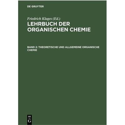 Theoretische und Allgemeine Organische Chemie, Gebundene Ausgabe von , De Gruyter, 978-3-11-230146-3