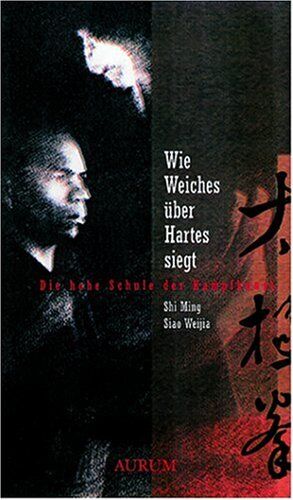 Ming Shi - Wie Weiches über Hartes siegt: Die hohe Schule der Kampfkunst - Preis vom 30.09.2026 22:30:23 h