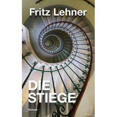 Die Stiege, Gebundene Ausgabe von Fritz Lehner, Seifert Verlag, 978-3-903583-07-8