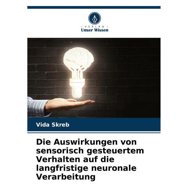 Bod Die Auswirkungen von sensorisch gesteuertem Verhalten auf die langfristige neuro (Deutsch, Softcover, Vida Skreb) (57188757)