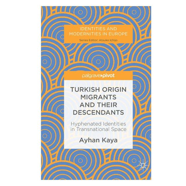 Springer Kaya:Turkish Origin Migrants and Their (Englisch, Hardcover, Ayhan Kaya) (9783319949949)