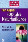 Kurt Allgeier - Astrowoche, 4000 Jahre Naturheilkunde - Preis vom 11.10.2026 03:10:56 h