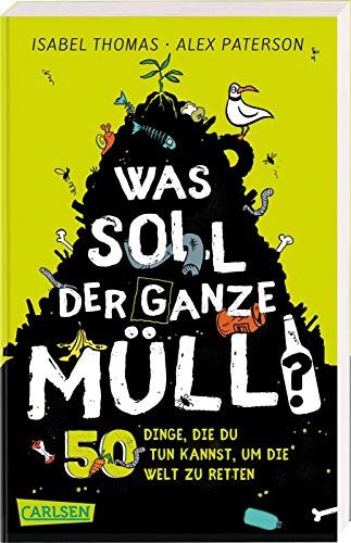 Isabel Thomas - Was soll der ganze Müll? 50 Dinge, die du tun kannst, um die Welt zu retten - Preis vom 13.10.2026 11:25:28 h