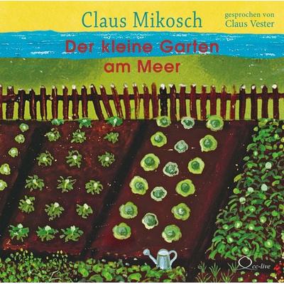 Der kleine Garten am Meer - Claus Mikosch, CD, 9783956163395