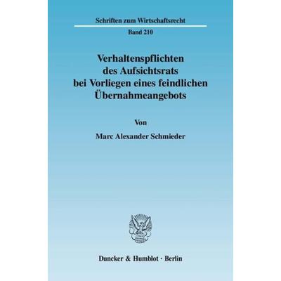 Verhaltenspflichten des Aufsichtsrats bei Vorliegen eines feindlichen Übernahmeangebots., Taschenbuch von Marc Alexander Schmieder, Duncker & Humblot,
