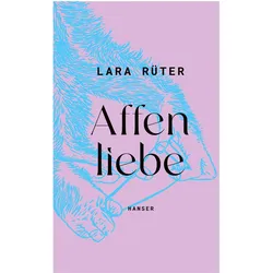 Affenliebe, Belletristik von Lara Rüter