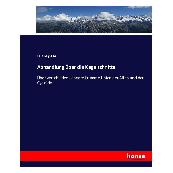 Hansebooks Abhandlung über die Kegelschnitte (Deutsch, Softcover, La Chapelle) (55876284)