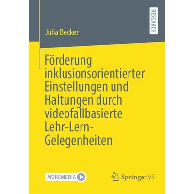 Förderung inklusionsorientierter Einstellungen und Haltungen durch videofallbasierte Lehr-Lern-Gelegenheiten, Taschenbuch von Julia Becker, Springer