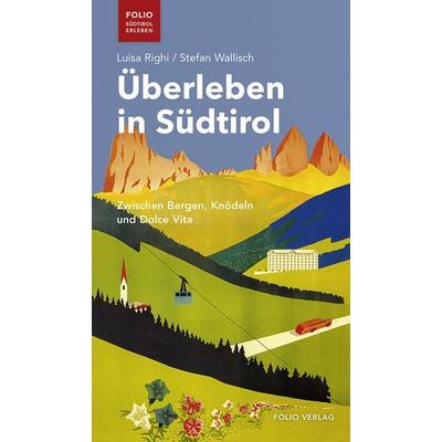 Überleben in Südtirol, Taschenbuch von Luisa Righi,Stefan Wallisch, Folio, 978-3-85256-793-8