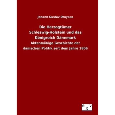 Die Herzogtümer Schleswig-Holstein und das Königreich Dänemark, Gebundene Ausgabe von Johann Gustav Droysen, Europäischer Geschichtsverlag,