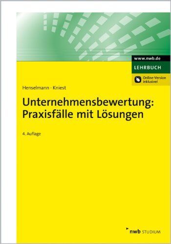 Klaus Henselmann - Unternehmensbewertung: Praxisfälle mit Lösungen - Preis vom 17.10.2026 19:25:27 h