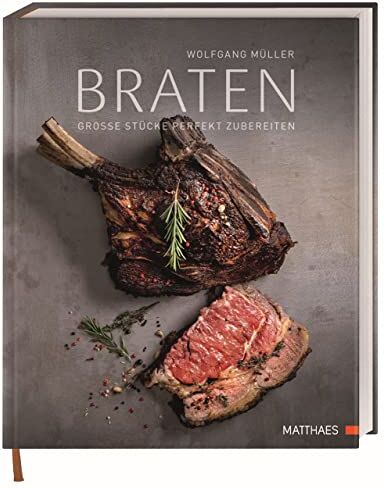 Wolfgang Müller - Braten: Große Stücke perfekt zubereiten. 70 köstliche Rezepte und kulinarisches Fachwissen von Sternekoch Wolfgang Müller. - Preis vom 11.10.2026 15:43:13 h