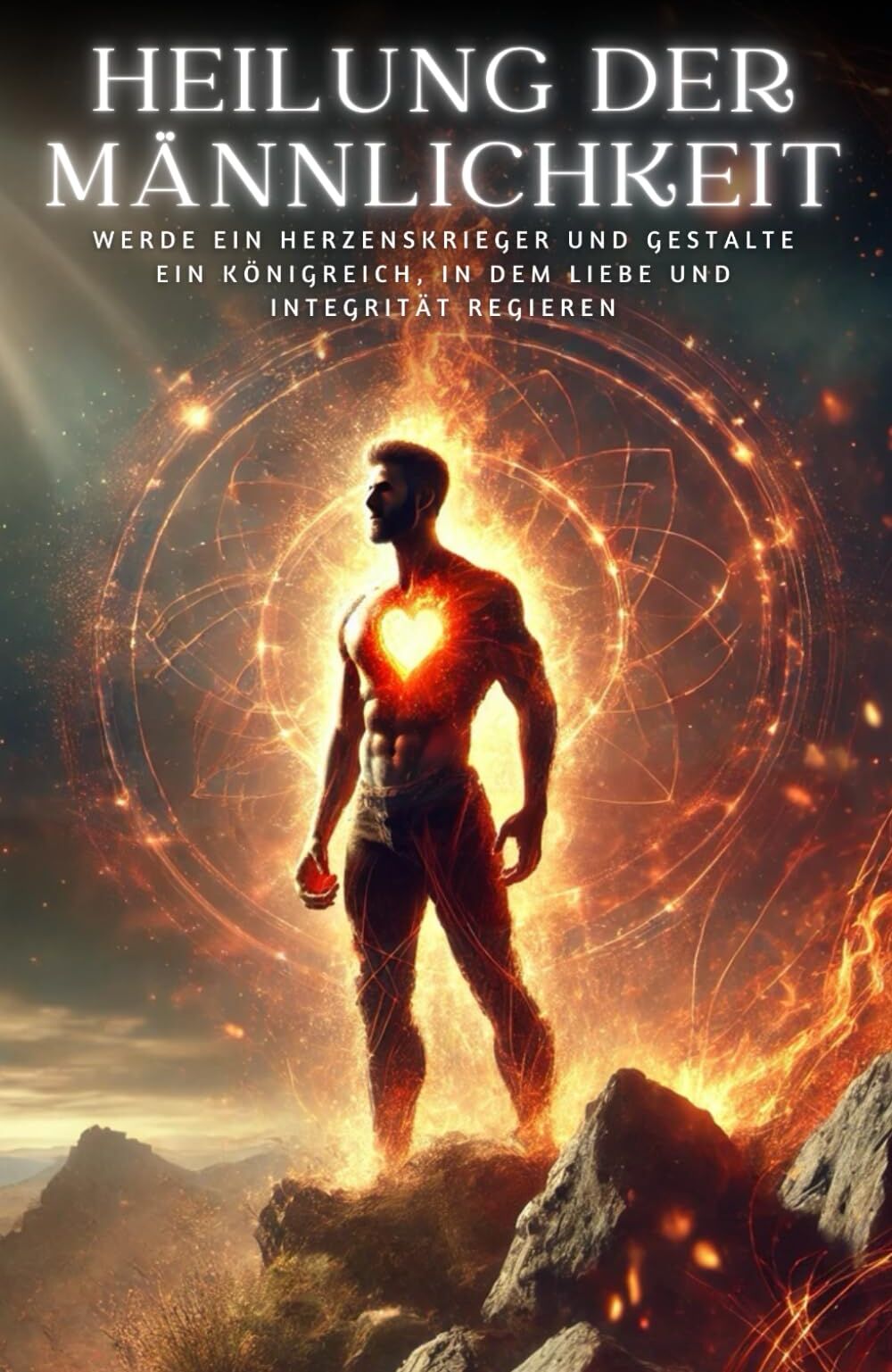 Heilung der Männlichkeit: Werde ein Herzenskrieger und gestalte ein Königreich, in dem Liebe und Integrität regieren - Preis vom 30.09.2026 09:01:18 h