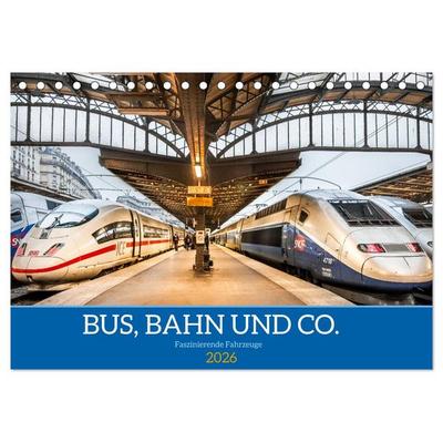 Bus, Bahn und Co. - Faszinierende Fahrzeuge (Tischkalender 2026 DIN A5 quer), CALVENDO Monatskalender