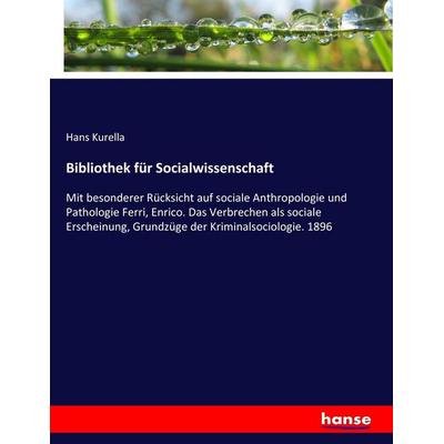Bibliothek für Socialwissenschaft, Taschenbuch von Hans Kurella, Hansebooks, 978-3-7436-5255-2