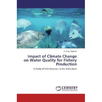 Agbeko, E: Impact of Climate Change on Water Quality for Fis, Taschenbuch von Etornyo Agbeko, LAP LAMBERT Academic Publishing, 978-3-659-00226-7