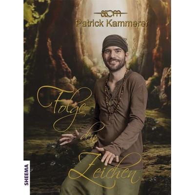 Folge den Zeichen, Gebundene Ausgabe von Patrick Kammerer,SEOM, Sheema-Medien-Verlag, 978-3-948177-00-3