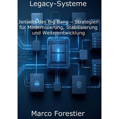 Legacy-Systeme, Gebundene Ausgabe von Marco Forestier, BoD – Books on Demand, 978-3-695-17159-0