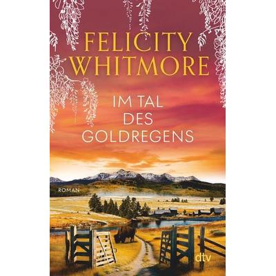 Im Tal des Goldregens, Taschenbuch von Felicity Whitmore, dtv
