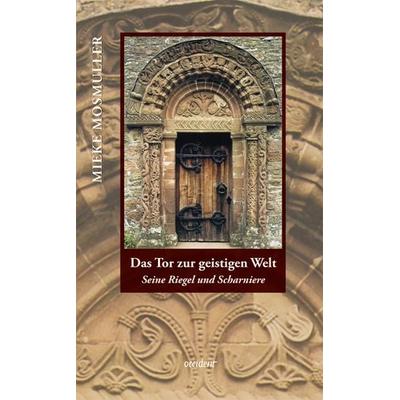 Das Tor zur geistigen Welt, Gebundene Ausgabe von Mieke Mosmuller, Occident Verlag, 978-3-00-030934-2