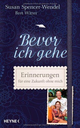 Susan Spencer-Wendel - Bevor ich gehe: Erinnerungen für eine Zukunft ohne mich - Preis vom 09.10.2026 07:28:09 h
