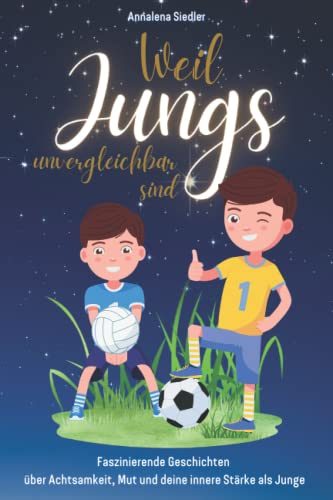 Annalena Siedler - Weil Jungs unvergleichbar sind: Faszinierende Geschichten über Achtsamkeit, Mut und deine innere Stärke als Junge - Preis vom 11.10.2026 03:10:56 h