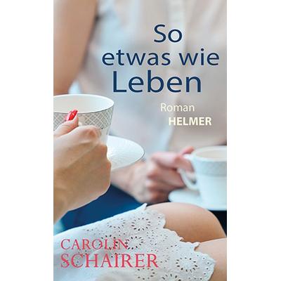 So etwas wie Leben, Taschenbuch von Carolin Schairer, Ulrike Helmer Verlag, 978-3-89741-507-2
