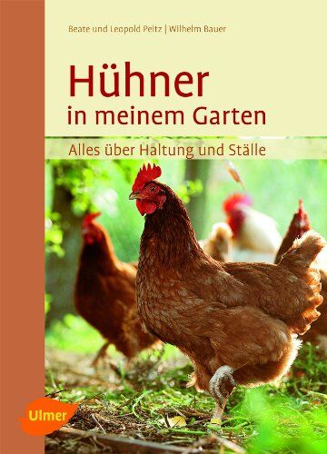 Beate Peitz - Hühner in meinem Garten: Alles über Haltung und Ställe - Preis vom 16.10.2026 11:41:07 h