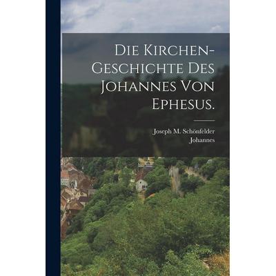 Die Kirchen-Geschichte des Johannes von Ephesus., Taschenbuch von Johannes, Legare Street Press, 978-1-01-688588-1