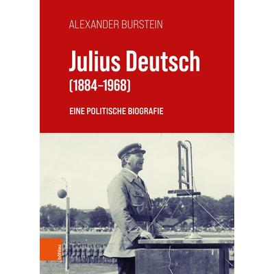 Julius Deutsch (1884–1968), Gebundene Ausgabe von Alexander Burstein, Böhlau Verlag, 978-3-205-22475-4