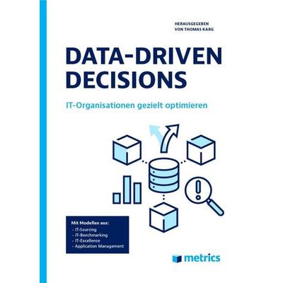 Data-driven decisions., Gebundene Ausgabe von Tillmann Diesing,Amelie Arif,Florian Ebert,Ronny Wenzel,Tony Siewert, Context verlag Augsburg,
