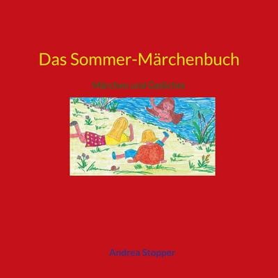 Das Sommer-Märchenbuch, Taschenbuch von Andrea Stopper, BoD – Books on Demand, 978-3-7543-6034-7