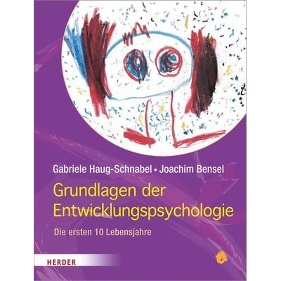 Grundlagen der Entwicklungspsychologie, Taschenbuch von Gabriele Haug-Schnabel,Joachim Bensel, Herder, 978-3-451-32960-9