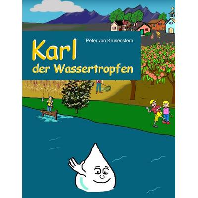 Karl der Wassertropfen, Taschenbuch von Peter Krusenstern, BoD – Books on Demand, 978-3-8370-2932-1