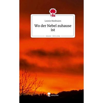 Wo der Nebel zuhause ist. Life is a Story - story.one, Gebundene Ausgabe von Leonie Riedmann, Storylution, 978-3-7118-1014-4
