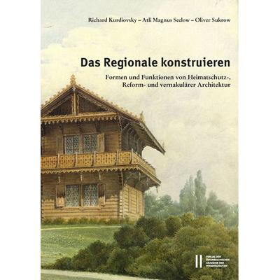 Das Regionale konstruieren, Taschenbuch von Richard Kurdiovsky,Atli Magnus Seelow,Oliver Sukrow, Verlag D.Oesterreichische, 978-3-7001-9515-3