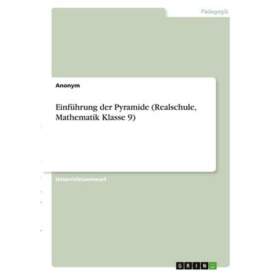Einführung der Pyramide (Realschule, Mathematik Klasse 9), Taschenbuch von Anonymous, GRIN, 978-3-346-38189-7