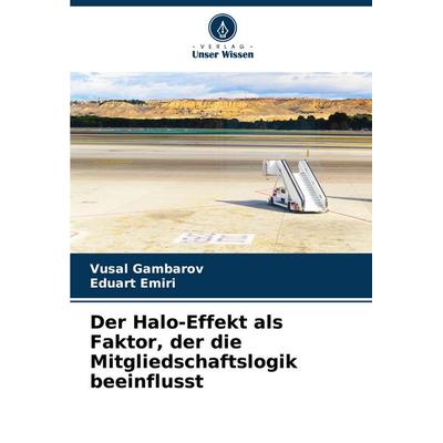 Der Halo-Effekt als Faktor, der die Mitgliedschaftslogik beeinflusst, Taschenbuch von Vusal Gambarov,Eduart Emiri, Verlag Unser Wissen,