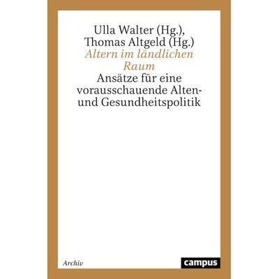 Altern im ländlichen Raum, Taschenbuch von Ulla Walter,Thomas Altgeld, Campus, 978-3-593-36446-9